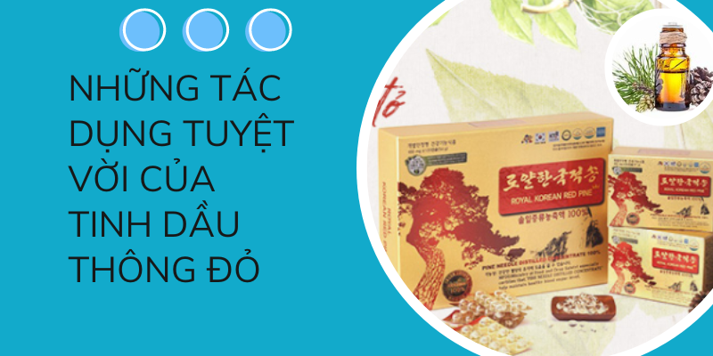 Những Tác Dung Tuyệt Vời Của Tinh Dầu Thông Đỏ